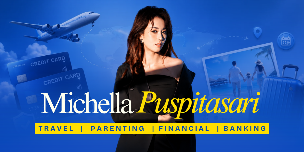 Michella Puspitasari - Travel, Parenting, Financial, Banking